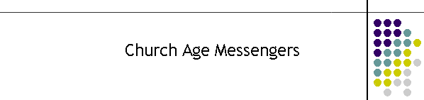 Church Age Messengers
